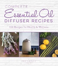 Cover Complete Essential Oil Diffuser Recipes