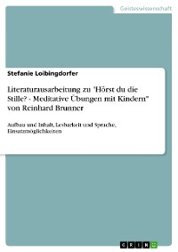 Cover Literaturausarbeitung zu "Hörst du die Stille? - Meditative Übungen mit Kindern" von Reinhard Brunner