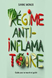 Cover Régime anti-inflammatoire : Guide pour se nourrir et guérir