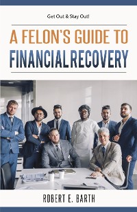 Cover A Felon's Guide to Financial Recovery