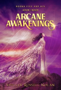 Cover Arcane Awakenings Books Five and Six (Arcane Awakenings Novella Series)