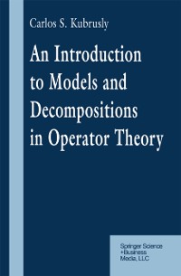 Cover Introduction to Models and Decompositions in Operator Theory