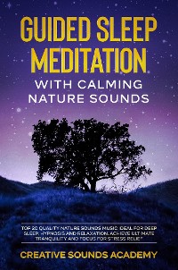 Cover Guided Sleep Meditation With Calming Nature Sounds: Top 20 Quality Nature Sounds Music Ideal for Deep Sleep, Hypnosis and Relaxation. Achieve the Ultimate Tranquility and Focus for Stress Relief