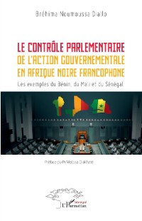 Cover Le controle parlementaire de l'action gouvernementale en Afrique noire francophone