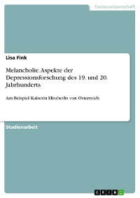 Cover Melancholie. Aspekte der Depressionsforschung des 19. und 20. Jahrhunderts