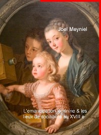 Cover l émancipation féminine et les lieux de sociabilité au XVIIIe siècle