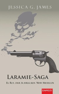 Cover Laramie-Saga (6): El Rey, der Schrecken New Mexicos