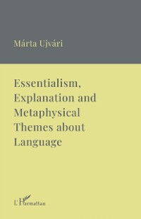 Cover Essentialism, Explanation and Metaphysical Themes about Language