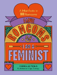 Cover I Love Romcoms and I am a Feminist