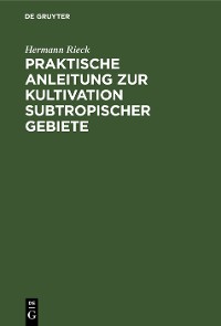 Cover Praktische Anleitung zur Kultivation subtropischer Gebiete