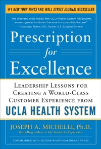 Cover Prescription for Excellence: Leadership Lessons for Creating a World Class Customer Experience from UCLA Health System