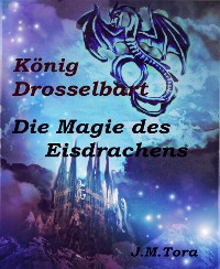 Cover König Drosselbart Die Magie des Eisdrachens