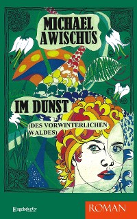 Cover IM DUNST (des vorwinterlichen Waldes). ROMAN