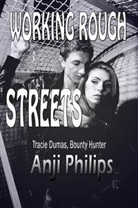 Cover Working Rough Streets (Book 3 of &quote;Tracie Dumas, Bounty Hunter&quote;)