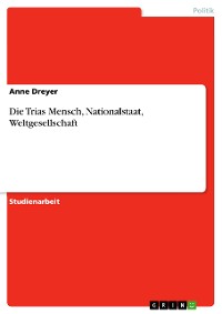 Cover Die Trias Mensch, Nationalstaat, Weltgesellschaft