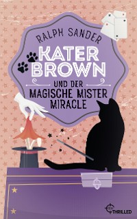 Cover Kater Brown und der Magische Mister Miracle
