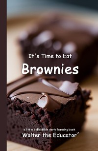 Cover It's Time to Eat Brownies