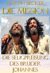 Cover Die Mission Die Seligpreisung des Bruder Johannes