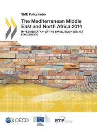 Cover SME Policy Index: The Mediterranean Middle East and North Africa 2014 Implementation of the Small Business Act for Europe