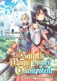 Cover The Saint's Magic Power is Omnipotent - L'EXTRAordinaire Apothicaire (Francais Light Novel) : Tome 3