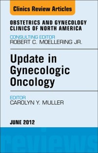 Cover Update in Gynecologic Oncology, An Issue of Obstetrics and Gynecology Clinics