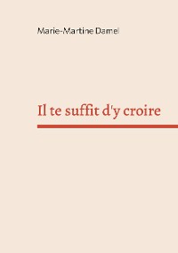 Cover Il te suffit d'y croire