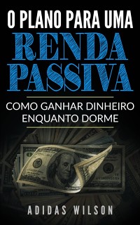 Cover O Plano Para Uma Renda Passiva