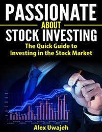 Cover Passionate about Stock Investing: The Quick Guide to Investing in the Stock Market 