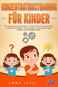 Cover Konzentrationstraining für Kinder - Der praxisnahe Leitfaden inkl. genialer Übungen: Wie Sie die Blockaden Ihres Kindes ganz einfach lösen und die Aufmerksamkeit & Konzentration optimal fördern