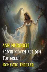 Cover Erscheinungen aus dem Totenreich: Romantic Thriller