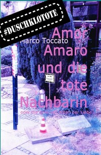 Cover Amor Amaro und die tote Nachbarin