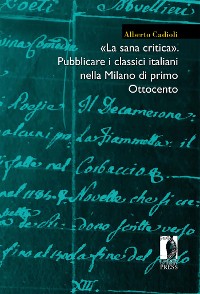 Cover «La sana critica». Pubblicare i classici italiani nella Milano di primo Ottocento