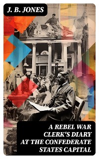Cover A Rebel War Clerk's Diary at the Confederate States Capital