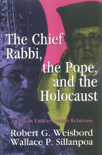 Cover The Chief Rabbi, the Pope, and the Holocaust