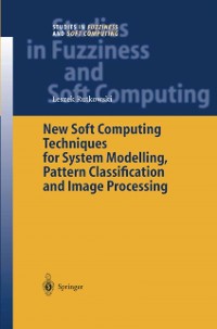 Cover New Soft Computing Techniques for System Modeling, Pattern Classification and Image Processing
