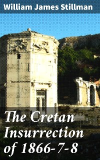 Cover The Cretan Insurrection of 1866-7-8