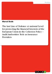 Cover The last Line of Defence at national Level for protecting the financial Interests of the European Union in the Cohesion Policy – Audit Authorities’ Role as Assurance Providers