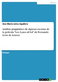 Cover Análisis pragmático de algunas escenas de la película "Los Lunes al Sol" de Fernando León de Aranoa