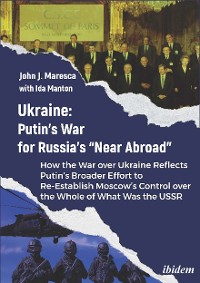 Cover Ukraine: Putin’s War for Russia’s “Near Abroad”