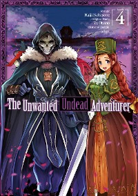 Cover The Unwanted Undead Adventurer (Manga) Volume 4