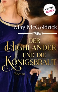 Cover Der Highlander und die Königsbraut: Die Macphearson-Schottland-Saga - Band 3