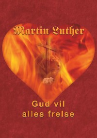 Cover Martin Luther - Gud vil alles frelse