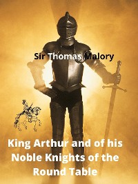 Cover King Arthur And Of His Noble Knights Of The Round Table