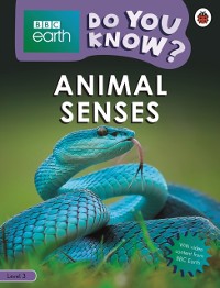 Cover Do You Know? Level 3   BBC Earth Animal Senses