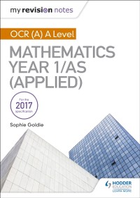 Cover My Revision Notes: OCR (A) A Level Mathematics Year 1/AS (Applied