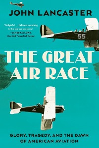 Cover The Great Air Race: Glory, Death and the Dawn of American Aviation