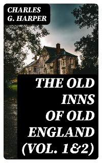 Cover The Old Inns of Old England (Vol. 1&2)