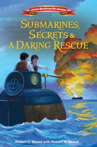 Cover Submarines, Secrets and a Daring Rescue