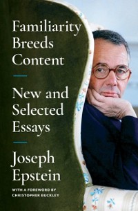 Cover Familiarity Breeds Content : New and Selected Essays