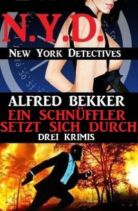 Cover Ein Schnüffler setzt sich durch: Drei Krimis: N.Y.D. - New York Detectives